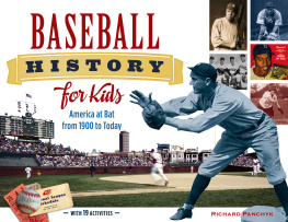 Richard Panchyk Baseball History for Kids: America at Bat from 1900 to Today, with 19 Activities
