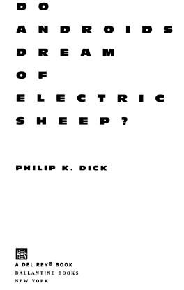 Contents TO TIM AND SERENA POWERS MY DEAREST FRIENDS PHILIP K DICK - photo 2