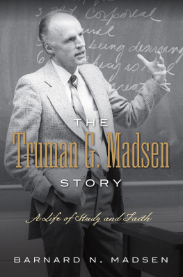 Barnard N. Madsen - The Truman G. Madsen Story: A Life of Study and Faith