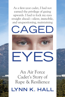 Lynn K. Hall - Caged Eyes: An Air Force Cadets Story of Rape and Resilience