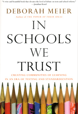 Deborah Meier In Schools We Trust: Creating Communities of Learning in an Era of Testing and Standardization