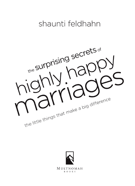 T HE S URPRISING S ECRETS OF H IGHLY H APPY M ARRIAGES P UBLISHED BY M - photo 2
