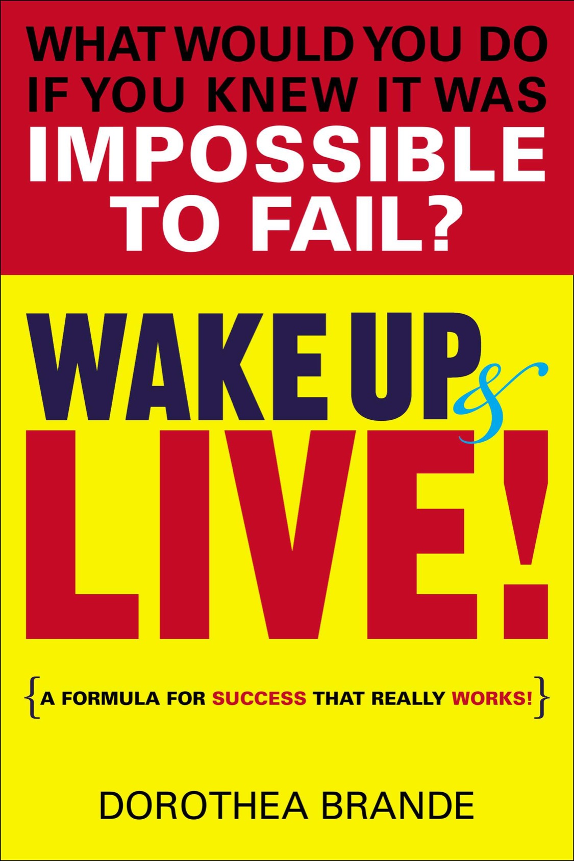 Wake Up and Live A Formula for Success That Really Works - image 1