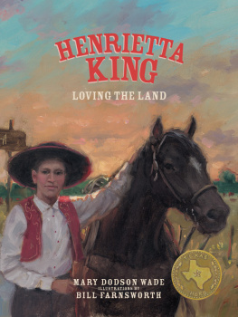 Mary Dodson Wade - Henrietta King: Loving the Land