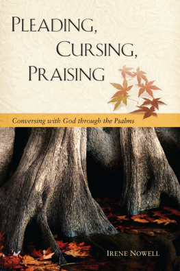 Irene Nowell - Pleading, Cursing, Praising: Conversing with God through the Psalms