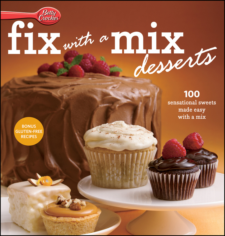 Betty Crocker Fix With A Mix Desserts 100 Sensational Sweets Made Easy With A - photo 1