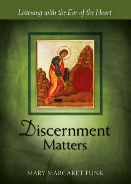 Mary Margaret Funk - Discernment Matters: Listening with the Ear of the Heart