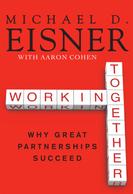 Michael D. Eisner - Working Together: Why Great Partnerships Succeed