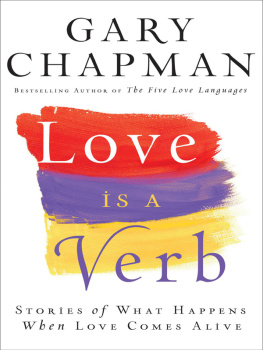 Gary Chapman - Love Is a Verb: Stories of What Happens When Love Comes Alive