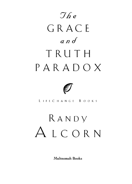 THE GRACE AND TRUTH PARADOX published by Multnomah Books 2003 by Eternal - photo 2