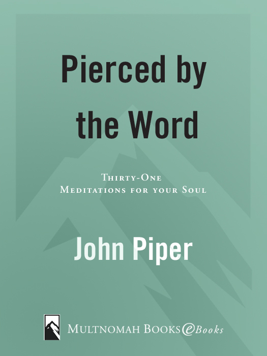 PIERCED BY THE WORD published by Multnomah Books 2003 by Desiring God - photo 1