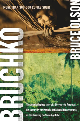 Bruce Olson Bruchko: The Astonishing True Story of a 19-Year-Old American, His Capture by the Motilone Indians and His Adventures in Christianizing the Stone Age Tribe