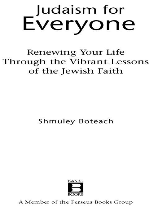 Table of Contents PRAISE FOR JUDAISM FOR EVERYONE A great read and a - photo 1