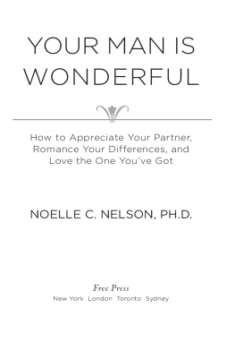 Noelle C. Nelson - Your Man is Wonderful: How to Appreciate Your Partner, Romance Your Differences, and Love the One Youve Got