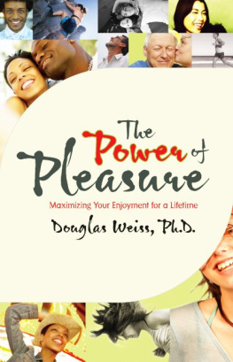 Douglas Weiss The Power of Pleasure: Maximizing Your Enjoyment for a Lifetime