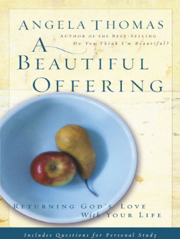 Angela Thomas A Beautiful Offering: Returning Gods Love with Your Life