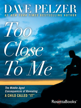 Dave Pelzer Too Close to Me: The Middle-Aged Consequences of Revealing a Child Called It