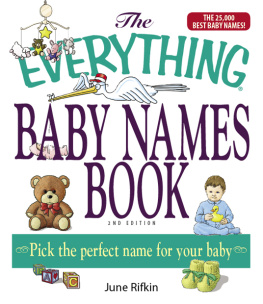 June Rifkin - The Everything Baby Names Book, Completely Updated With 5,000 More Names!: Pick the Perfect Name for Your Baby