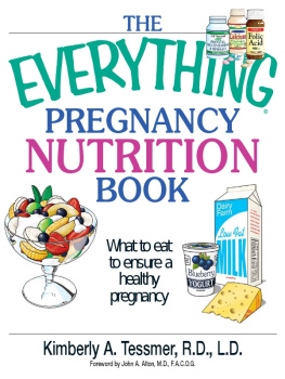 Kimberly A. Tessmer - The Everything Pregnancy Nutrition Book: What To Eat To Ensure A Healthy Pregnancy