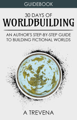 A. Trevena - 30 Days of Worldbuilding: An Authors Step-by-Step Guide to Building Fictional Worlds