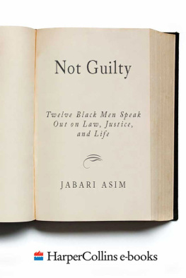 Jabari Asim Not Guilty: Twelve Black Men Speak Out on Law, Justice, and Life