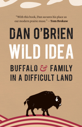 Dan OBrien - Wild Idea: Buffalo and Family in a Difficult Land