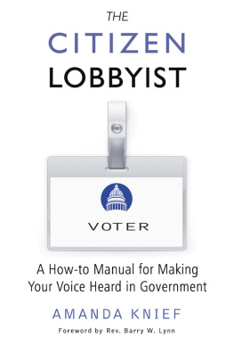 Amanda Knief The Citizen Lobbyist: A How-to Manual for Making Your Voice Heard in Government