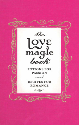 Gillian Kemp The Love Magic Book: Potions for Passion and Recipes for Romance