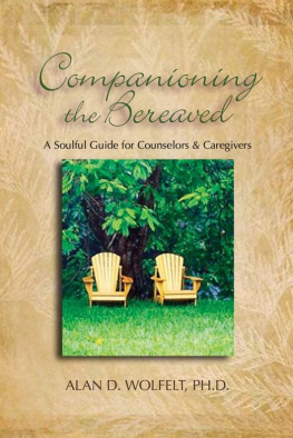 Alan D. Wolfelt - Companioning the Bereaved: A Soulful Guide for Counselors & Caregivers