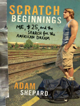 Adam W. Shepard Scratch Beginnings: Me, $25, and the Search for the American Dream