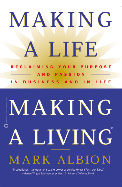MAKING A LIFE MAKING A LIVING Copyright 2000 by Mark S Albion and Wordworks - photo 1