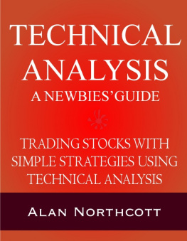 Alan Northcott - Technical Analysis A Newbies Guide: Trading Stocks with Simple Strategies Using Technical Analysis