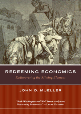 John D. Mueller - Redeeming Economics: Rediscovering the Missing Element