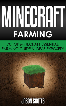 Jason Scotts - Minecraft Farming: 70 Top Minecraft Essential Farming Guide & Ideas Exposed!