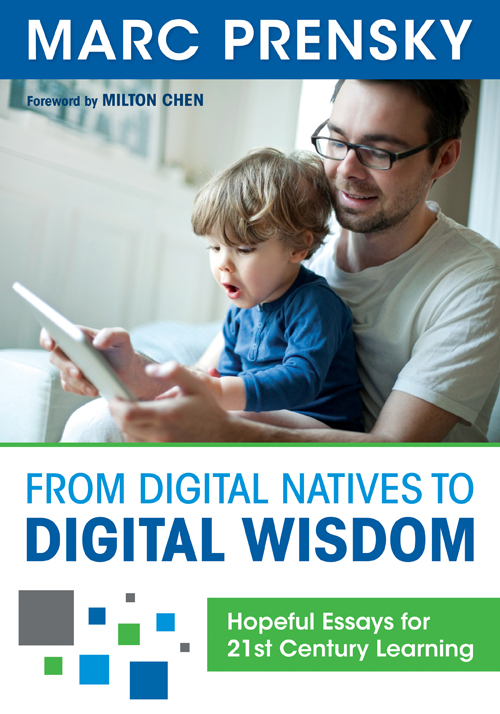 From Digital Natives to Digital Wisdom Hopeful Essays for 21st Century Learning - image 1