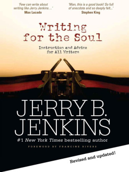 Jerry B. Jenkins - Writing for the Soul: Instruction and Advice from an Extraordinary Writing Life