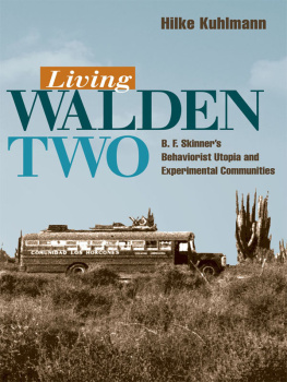 Hilke Kuhlman - Living Walden Two: B. F. Skinners Behaviorist Utopia and Experimental Communities