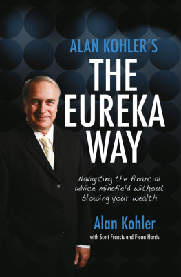 Alan Kohler - Alan Kohlers The Eureka Way: Navigating the Financial Advice Minefield Without Blowing Your Wealth