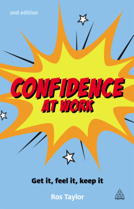 Ros Taylor - Confidence at Work: Get It, Feel It, Keep It