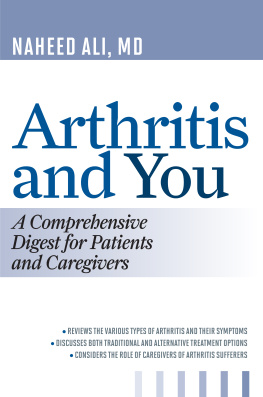 Naheed Ali - Arthritis and You: A Comprehensive Digest for Patients and Caregivers