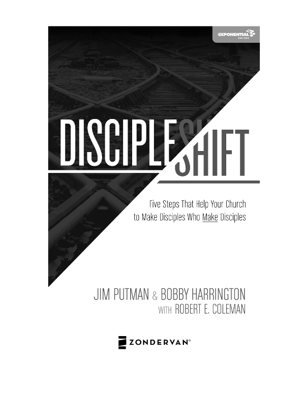 ZONDERVAN DiscipleShift Copyright 2013 by Jim Putman and Bob Harrington All - photo 2