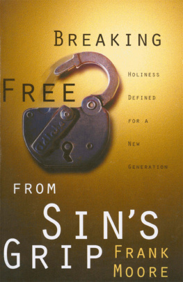 Frank Moore - Breaking Free from Sins Grip: Holiness Defined for a New Generation