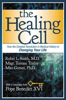 Dr. Robin L. Smith - The Healing Cell: How the Greatest Revolution in Medical History is Changing Your Life