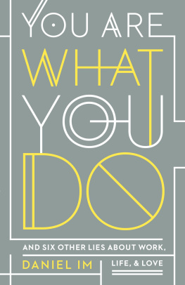 Daniel Im - You Are What You Do: And Six Other Lies about Work, Life, and Love