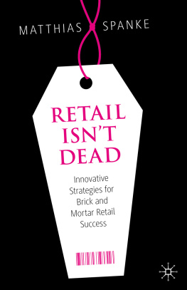 Matthias Spanke - Retail Isnt Dead: Innovative Strategies for Brick and Mortar Retail Success