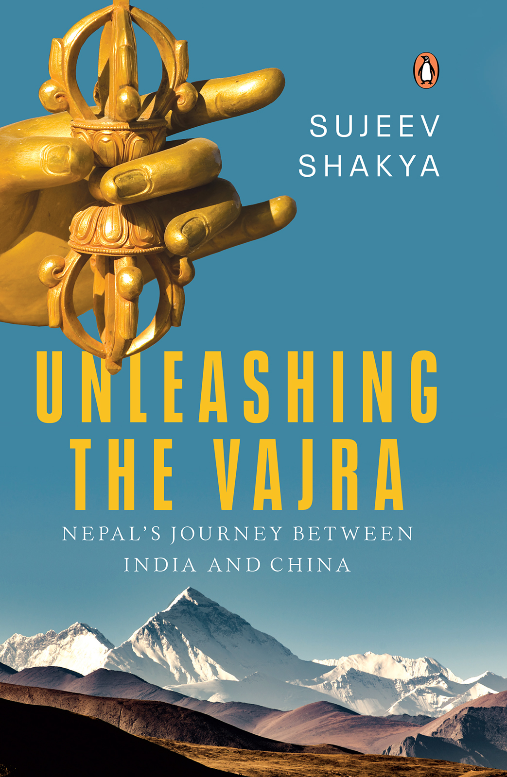 SUJEEV SHAKYA UNLEASHING THE VAJRA Nepals Journey Between India - photo 1