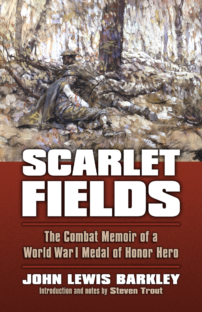 Scarlet Fields MODERN WAR STUDIES Theodore A Wilson General Editor Raymond - photo 1