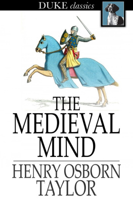 Henry Osborn Taylor - The Medieval Mind: A History of the Development of Thought and Emotion in the Middle Ages