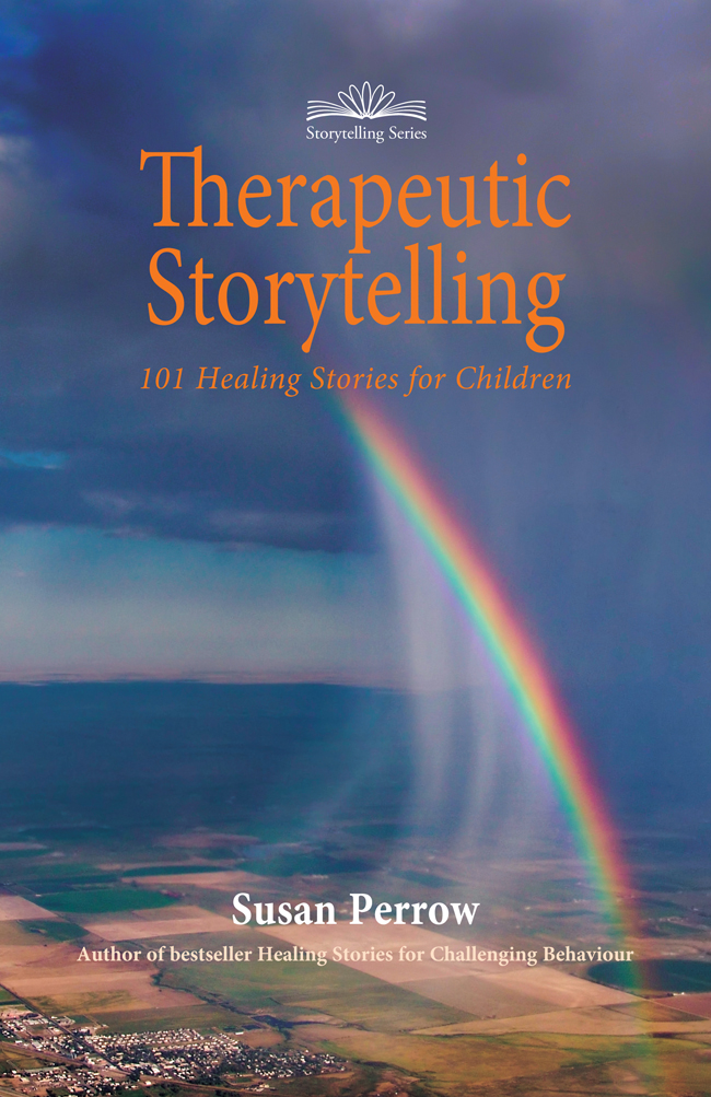 Therapeutic Storytelling 101 Healing Stories for Children Susan Perrow - photo 1