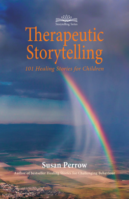 Susan Perrow - Therapeutic Storytelling: 101 Healing Stories for Children